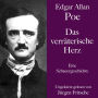 Edgar Allan Poe: Das verräterische Herz: Eine Schauergeschichte. Ungekürzt gelesen.