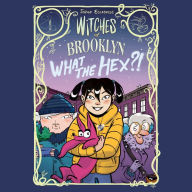 Witches of Brooklyn: What the Hex?!