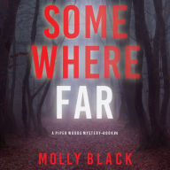 Somewhere Far (A Piper Woods FBI Suspense Thriller-Book Four): Digitally narrated using a synthesized voice