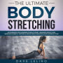 The Ultimate Body Stretching: Accelerated Yoga Learning Guide at Home - Maximize Weight Loss, Improve Flexibility, Posture & Reduce Back Pain with 28 Day Workout Plan