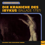 Die Kraniche des Ibykus: Ballade 1797