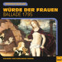Würde der Frauen: Ballade 1795