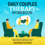 DAILY COUPLES THERAPY WORKBOOK: 12 Week Relationship Workbook & Dialectical Behavior Therapy for High-Couple