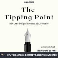 Summary: The Tipping Point: How Little Things Can Make a Big Difference by Malcolm Gladwell: Key Takeaways, Summary & Analysis Included