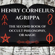 The Second Book of Occult Philosophy or Magic