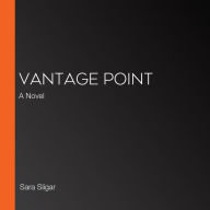Vantage Point: A Novel