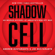 Shadow Cell: An Insider Account of America's New Spy War