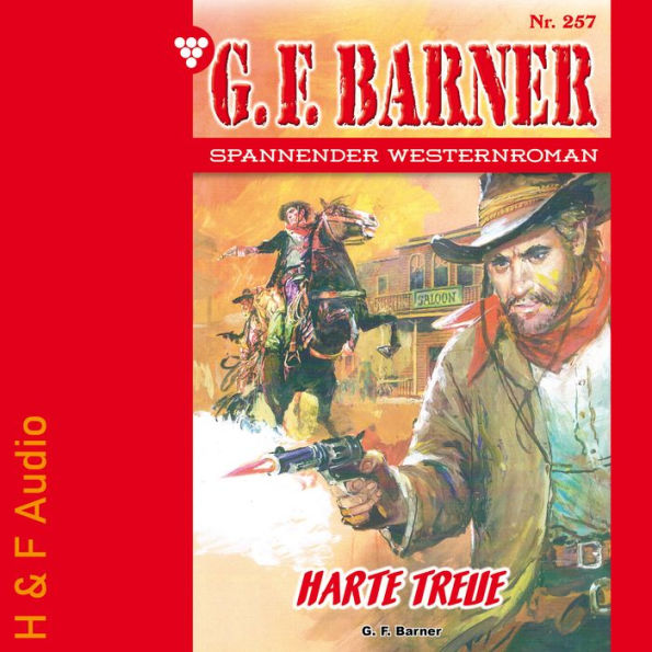 Harte Treue - G. F. Barner, Band 257 (ungekürzt)