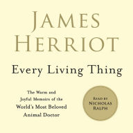 Every Living Thing: The Warm and Joyful Memoirs of the World's Most Beloved Animal Doctor