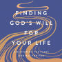 Finding God's Will for Your Life: Discovering the Plans God Has for You