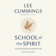 School of the Spirit: Living the Holy Spirit Empowered Life