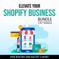 Elevate Your Shopify Business Bundle, 2 in 1 Bundle