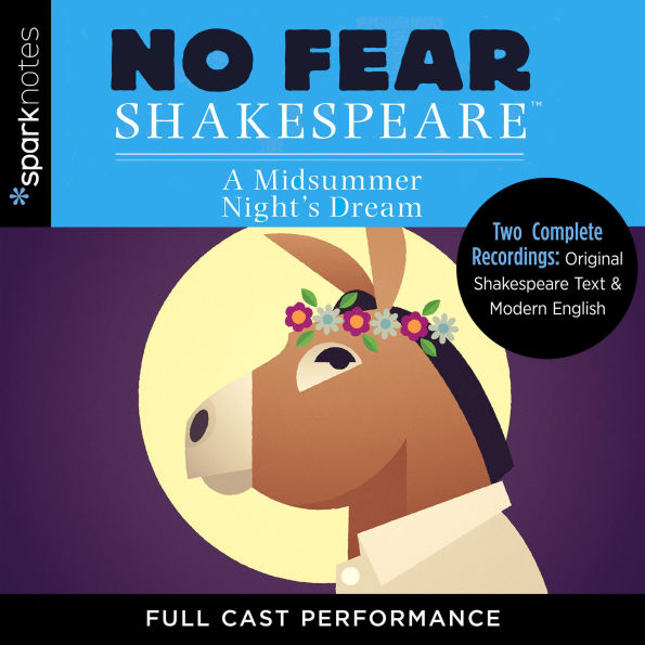 A Midsummer Night's Dream: Two Complete Full Cast Performances of Original Shakespeare Text & Modern English