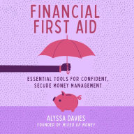 Financial First Aid: Essential Tools for Confident, Secure Money Management