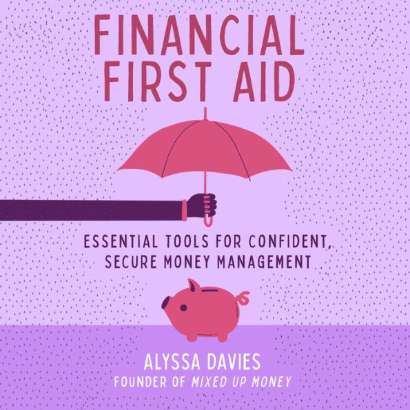 Financial First Aid: Essential Tools for Confident, Secure Money Management