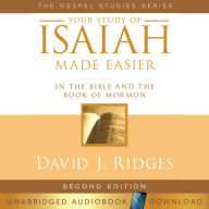 Your Study of Isaiah Made Easier: In the Bible and the Book of Mormon