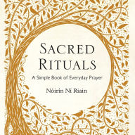 Sacred Rituals: A Simple Book of Everyday Prayer