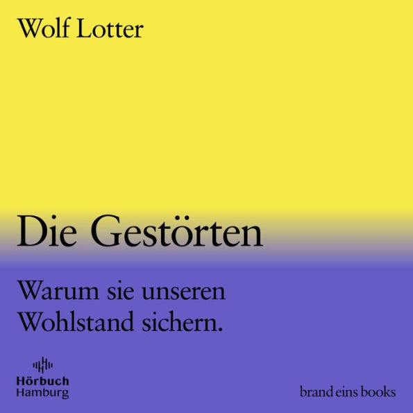 Die Gestörten (brand eins audio books 2): Warum sie unseren Wohlstand sichern