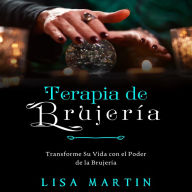 Terapia de Brujería: TRANSFORME SU VIDA CON EL PODER DE LA BRUJERÍA