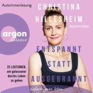 Entspannt statt ausgebrannt - 25 Lektionen, um gelassener durchs Leben zu gehen (Ungekürzte Lesung)