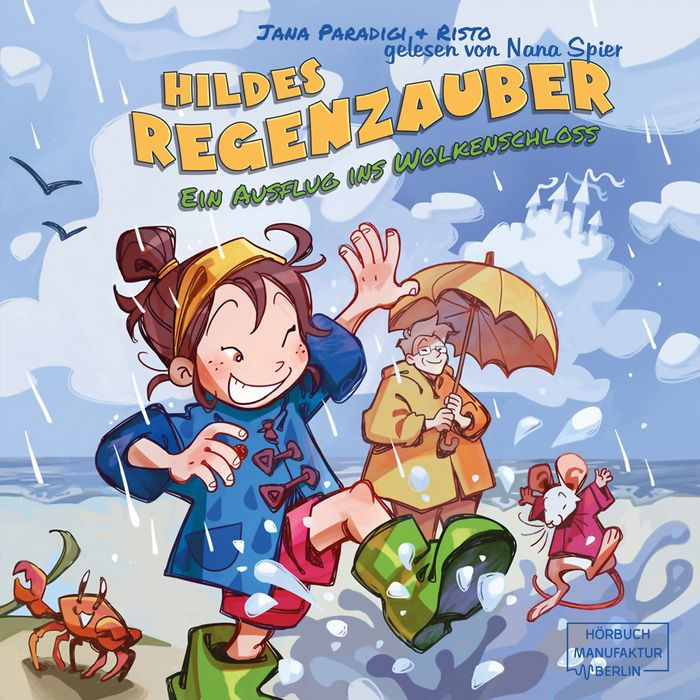 Hildes Regenzauber - Ein Ausflug ins Wolkenschloss - Ein lustiges Bilderbuch für Regentage zum Vorlesen ab 4 Jahren mit Eis-Rezept zum Nachmachen. (ungekürzt)