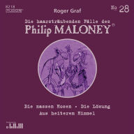 Die haarsträubenden Fälle des Philip Maloney, No.28: Die nassen Hosen, Die Lösung, Aus heiterem Himmel