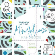 Toronto Method Mindfulness Handbook: Six Lessons in Embodied and Compassionate Meditation