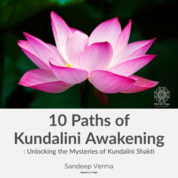 10 Paths of Kundalini Awakening: Unlocking the Mysteries of Kundalini Shakti