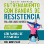 Entrenamiento con bandas de resistencia para personas mayores: El único programa de entrenamiento con bandas de resistencia que necesitará