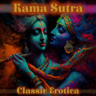 Karma Sutra - Classic Erotica: Timeless erotic masterpiece