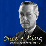 Once a King: The Lost Memoir of Edward VIII