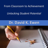 From Classroom to Achievement: Unlocking Student Potential