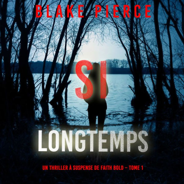 Si Longtemps (Un Thriller à Suspense de Faith Bold - Tome 1): Narration par une voix synthétisée