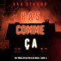 Pas comme ça (Un thriller du FBI Ilse Beck - Livre 4): Digitally narrated using a synthesized voice