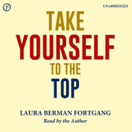 Take Yourself to the Top: The Secrets of America's #1 Career Coach