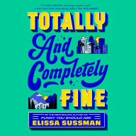 Totally and Completely Fine: A Novel