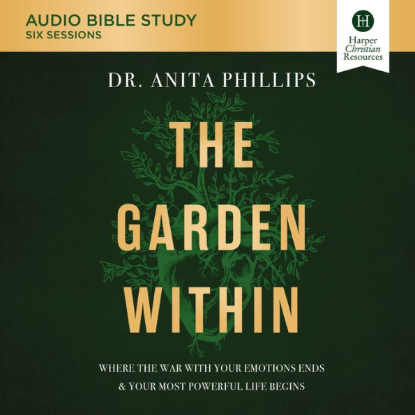 The Garden Within: Audio Bible Studies: Uproot Generational Trauma. Heal the Soil of Your Heart. Plant a Legacy of Power.