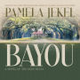 Bayou: A Novel of the Deep Delta