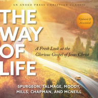 The Way of Life: A Fresh Look at the Glorious Gospel of Jesus Christ