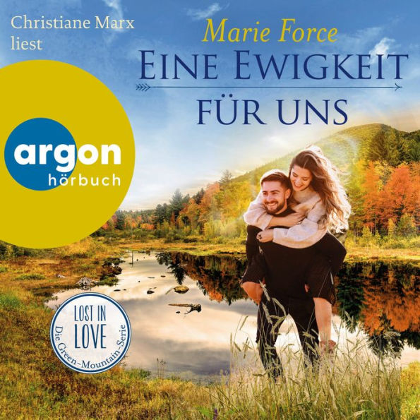 Eine Ewigkeit für uns - Lost in Love. Die Green-Mountain-Serie, Band 15 (Ungekürzte Lesung)