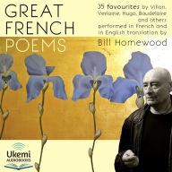 Great French Poems: 35 Favourites from Villon to Baudelaire in French with English Translation