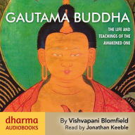 Gautama Buddha: The Life and Teachings of the Awakened One