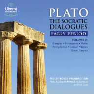 The Socratic Dialogues: Early Period: Volume 2: Gorgias, Protagoras, Meno, Euthydemus, Lesser Hippias, Greater Hippias