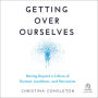 Getting Over Ourselves: Moving Beyond a Culture of Burnout, Loneliness, and Narcissism