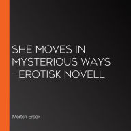 She moves in mysterious ways - erotisk novell