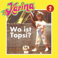 Karina, Folge 2: Wo ist Topsi?