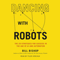 Dancing With Robots: The 29 Strategies for Success In the Age of AI and Automation