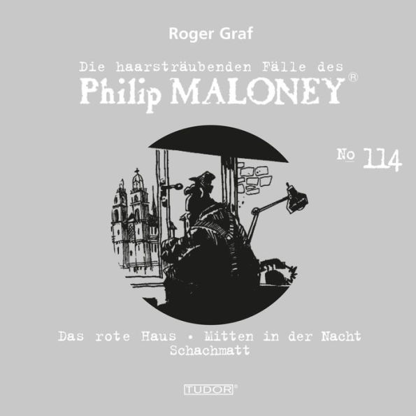 Die haarsträubenden Fälle des Philip Maloney, No.114: Das rote Haus, Mitten in der Nacht, Schachmatt