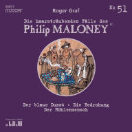 Die haarsträubenden Fälle des Philip Maloney, No.51: Der blaue Dunst, Die Bedrohung, Der Höhlenmensch