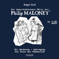 Die haarsträubenden Fälle des Philip Maloney, No.108: Der Jakobsweg, Anti-Aging, Ein Gruss aus Südamerika